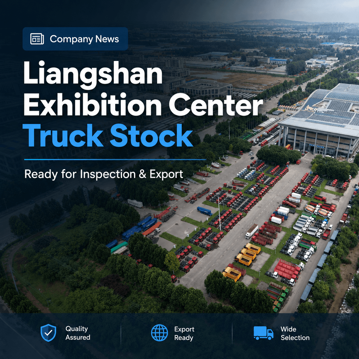 Liangshan Exhibition Center တွင် လက်ရှိ Heavy Truck Stock : စစ်ဆေးရေးနှင့် တင်ပို့ရန် အသင့်ဖြစ်နေပါပြီ။